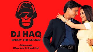 Jaage Jaage | Mere Yaar Ki Shaadi Hai | DJ Haq | Jimmy Shergill | Sanjana | Bollywood Remix