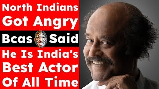 I Was Criticized for Saying Rajinikanth Is the Best Indian Actor of All Time. Video 7617