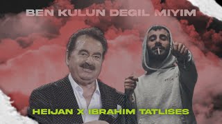 HEİJAN x İBRAHİM TATLISES “BEN KULUN DEĞİL MİYİM”