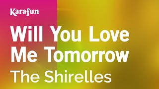 Will You Love Me Tomorrow - The Shirelles | Karaoke Version | KaraFun