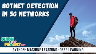 Python Machine Learning Project - Unsupervised Botnet Detection in 5G Networks - ClickMyProject