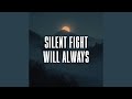 silent fight will always
