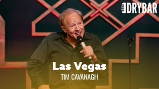 Las Vegas Makes People Go Crazy. Tim Cavanagh