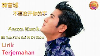 郭富城-不要放开你的手 (Aaron Kwok-Bu Yao Fang Kai Ni De Shou) Lirik\u0026Terjemahan