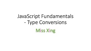 8. JavaScript Type Conversions - String Conversion, Numeric Conversion, Boolean Conversion