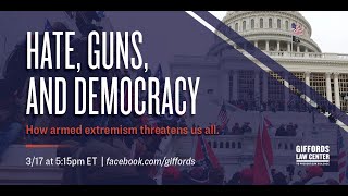 Hate, Guns, and Democracy: How Armed Extremism Threatens Us All