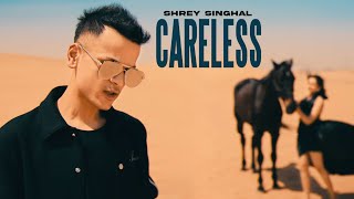 Careless - Shrey Singhal - Official Music Video