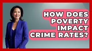 How Does Poverty Impact Crime Rates? - The Right Politics