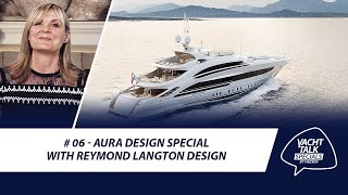 YachtTalk Special 6: Aura design special with Reymond Langton Design