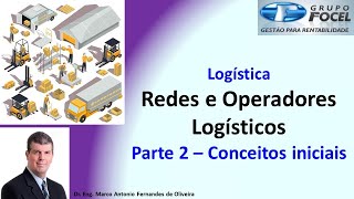 Logística - Redes e operadores logísticos #2/6 - Conceitos iniciais