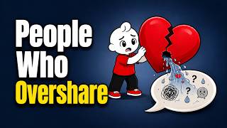 The Psychology of People Who Overshare!
