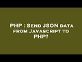PHP : Send JSON data from Javascript to PHP?