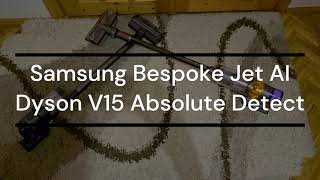 Samsung Bespoke Jet AI Complete Extra  vs Dyson V15  Detect Absolute