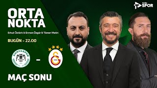 Konyaspor 2-1 Galatasaray | Orta Nokta - Erkut Öztürk & Erman Özgür & Tümer Metin
