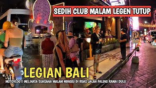 LATEST ! LEGIAN BALI ATMOSPHERE | SAD TO SEE NIGHTCLUB CLOSED