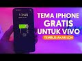 Tema Iphone Gratis Untuk Vivo🔥 Cara Ubah Tema Iphone Berbayar Menjadi Gratis di Semua HP VIVO