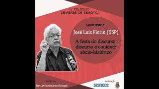Conferência: "A festa do discurso: discurso e contexto sócio-histórico" José Luiz Fiorin (USP)