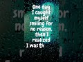 One day I caught myself smiling for no reason, then I realized I was thinking of you. ~Rahul