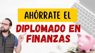 Ahórrate el DIPLOMADO EN FINANZAS con este Video💰