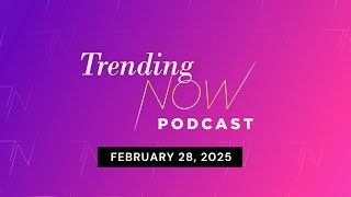 Trending Now Podcast: Trump yells at Zelenskyy in Oval Office. Doug Ford wins another majority.