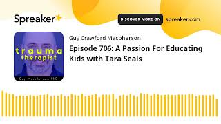 Episode 706: A Passion For Educating Kids with Tara Seals