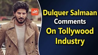 Malayalam Actor Dulquer Salmaan Comments On Tollywood Industry.. | Mahanati Movie | YOYO Times