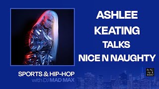 Ashlee Keating talks Nice N Naughty & getting played on MTV on "Sports and Hip-Hop with DJ Mad Max"