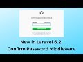 New in Laravel 6.2: Confirm Password Middleware