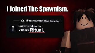 Going UNDERCOVER in the SPAWNISM Cult.