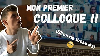 MON PREMIER COLLOQUE ! (Bilan de thèse #3)