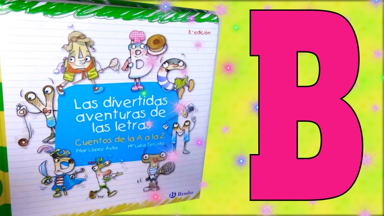 LAS AVENTURAS DE LAS LETRAS. LA B. CUENTOS INFANTILES PARA NIÑOS - YouTube