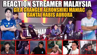 REACTION STREAMER MALAYSIA❗️GILA GRANGER AERONSHIKI MANIAC BANTAI HABIS AURORA❗️TLID VS AURORA M6❗️