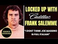 FRANK SALEMME | DOING TIME WITH CADILLAC FRANK | THOUGHTS ON SAMMY THE BULL | JOE MASSINO & MORE.