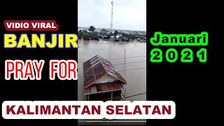 Parahnya Banjir di Kalimantan Selatan | Pray for Kalsel 2021 | vidio viral
