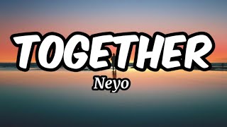 Together - Neyo (Lyrics)