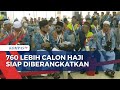 760 Lebih Jemaah dari Asrama Haji Pondok Gede Siap Diberangkatkan ke Tanah Suci