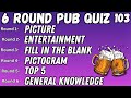 Pub Quiz 6 Rounds Picture, Entertainment, Fill in the Blank Pictogram, Top 5 & General Knowledge 103