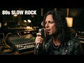 The Last Song You Remember | Slow Rock Ballads 80s 90s | Late Night Playlist