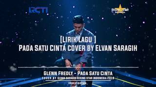 Lirik Lagu Pada Satu Cinta - Glenn Fredly Cover By Elvan Saragih Rising Star Indonesia 2019