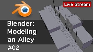 Blender: Modeling an Alley 02-Live Stream