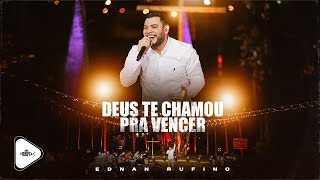 Ednan Rufino - Deus Te Chamou Pra Vencer | DVD Vivendo a Vitória (Clipe Oficial)