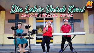 DIA LAHIR UNTUK KAMI(Cover By ADAGIO Sekolah Musik)