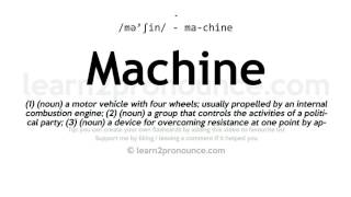 Pronunciation of Machine | Definition of Machine