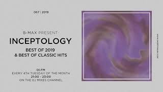 B-Max present InceptoLogy (067) on DI.FM | Best Of 2019 \u0026 Best of Classic Hits