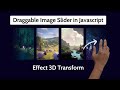 Create A Draggable Image Slider in HTML CSS & JavaScript | Effect 3D Slider