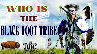 #IUIC: Who is the Black Foot Tribe ?