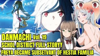 Danmachi Season 6 | Hestia Familia New Member | Danmachi School District Vol. 19