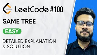 100. Same Tree Leetcode Problem | Solution with Explanation | DSA Problem Series