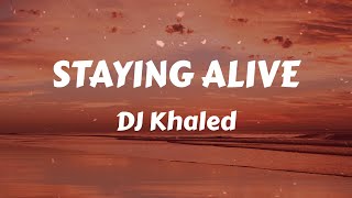 DJ Khaled - STAYING ALIVE (feat. Drake & Lil Baby) (Lyrics)