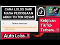 Syarat Lolos dari masa percobaan akun TikTok Resmi❗Kebijakan tiktok terbaru..!!